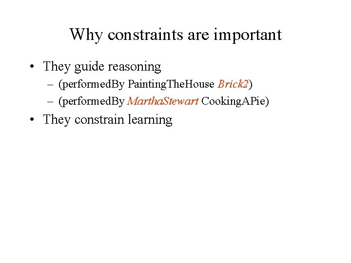 Why constraints are important • They guide reasoning – (performed. By Painting. The. House