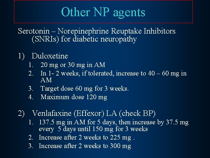 Other NP agents Serotonin – Norepinephrine Reuptake Inhibitors (SNRIs) for diabetic neuropathy 1) Duloxetine