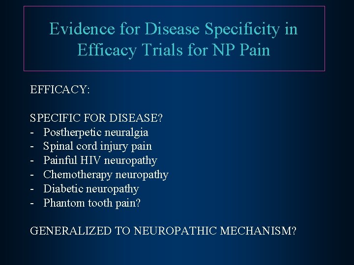 Evidence for Disease Specificity in Efficacy Trials for NP Pain EFFICACY: SPECIFIC FOR DISEASE?