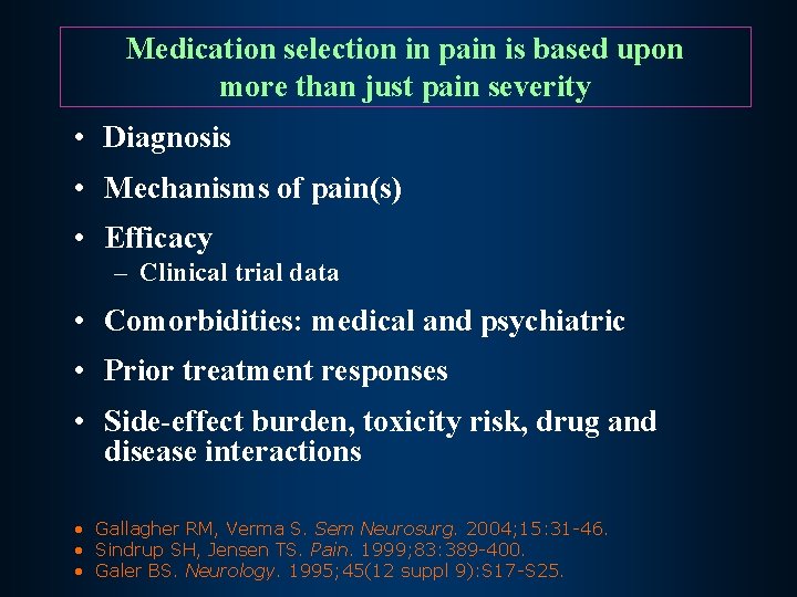 Medication selection in pain is based upon more than just pain severity • Diagnosis