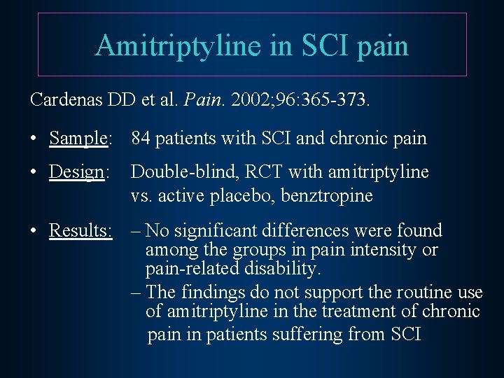 Amitriptyline in SCI pain Cardenas DD et al. Pain. 2002; 96: 365 -373. •