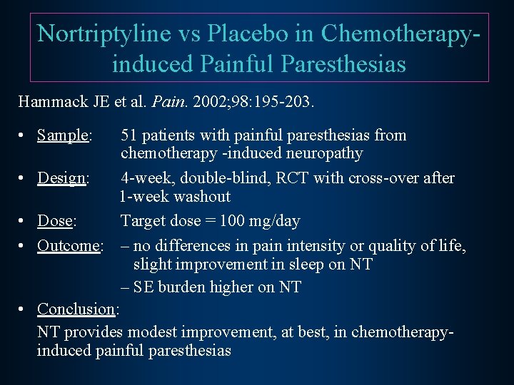 Nortriptyline vs Placebo in Chemotherapyinduced Painful Paresthesias Hammack JE et al. Pain. 2002; 98: