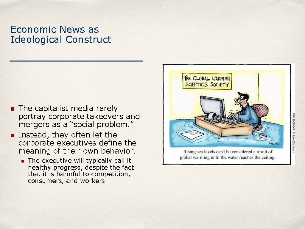 Economic News as Ideological Construct n n The capitalist media rarely portray corporate takeovers