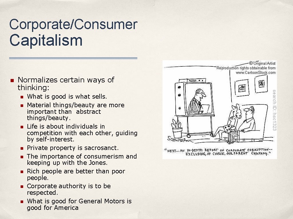 Corporate/Consumer Capitalism n Normalizes certain ways of thinking: n n n n What is