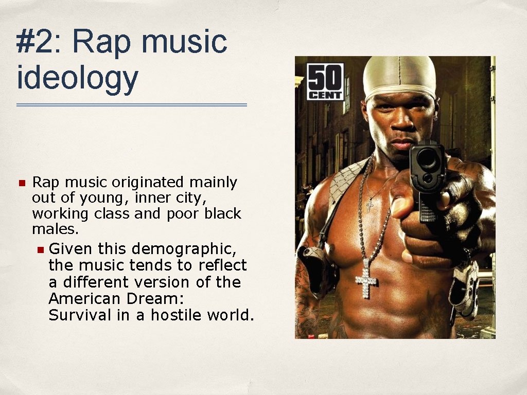 #2: Rap music ideology n Rap music originated mainly out of young, inner city,