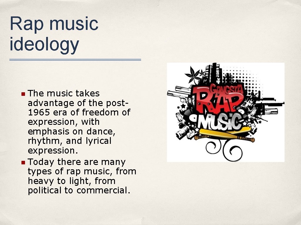 Rap music ideology The music takes advantage of the post 1965 era of freedom