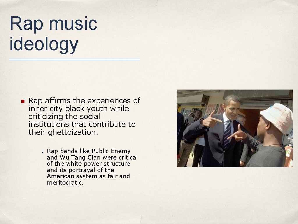 Rap music ideology n Rap affirms the experiences of inner city black youth while