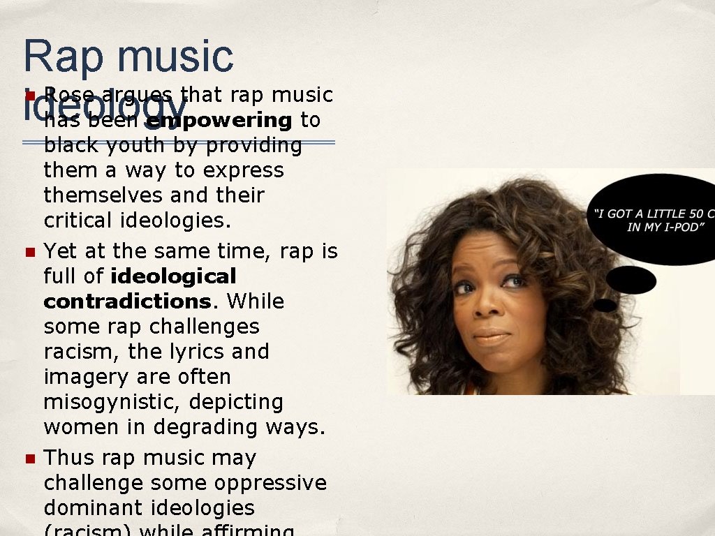 Rap music Rose argues that rap music ideology has been empowering to n n