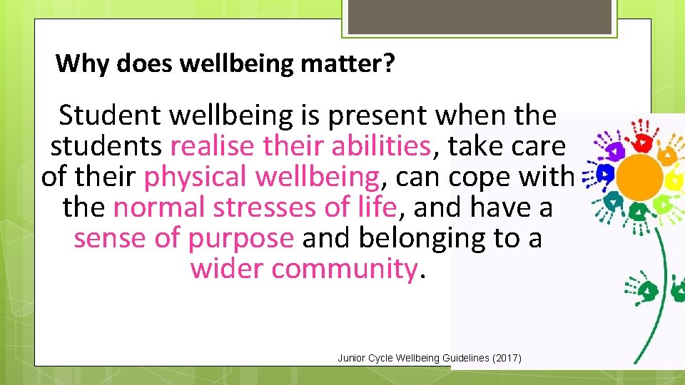  Why does wellbeing matter? Student wellbeing is present when the students realise their