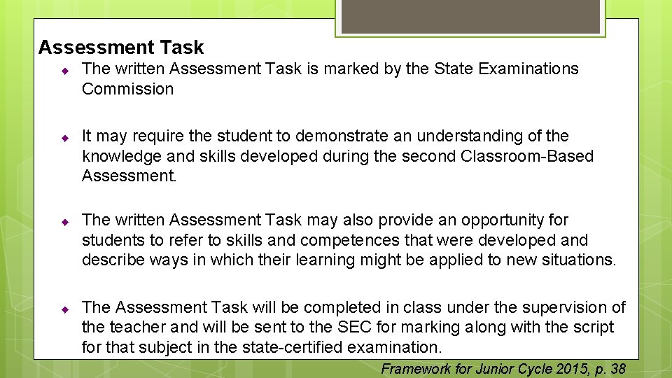 Assessment Task ◆ ◆ The written Assessment Task is marked by the State Examinations
