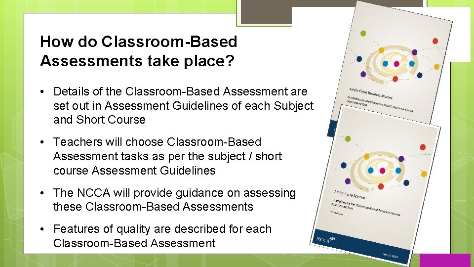 How do Classroom-Based Assessments take place? • Details of the Classroom-Based Assessment are set