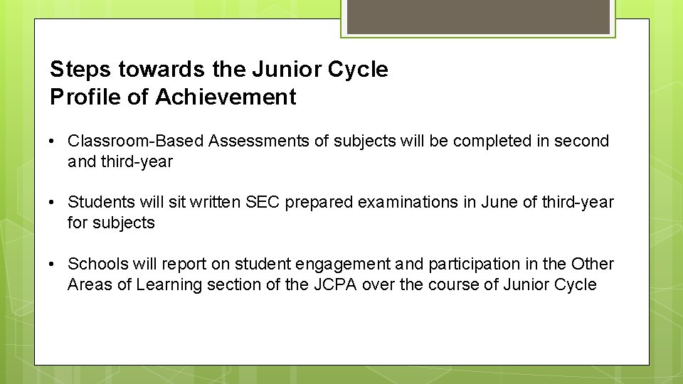 Steps towards the Junior Cycle Profile of Achievement • Classroom-Based Assessments of subjects will