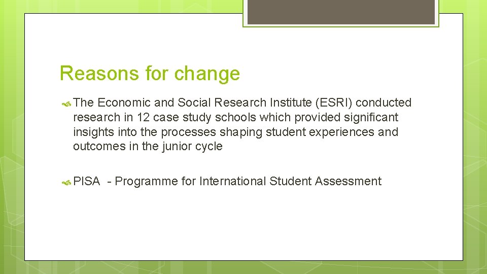 Reasons for change The Economic and Social Research Institute (ESRI) conducted research in 12