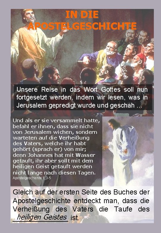 IN DIE APOSTELGESCHICHTE Unsere Reise in das Wort Gottes soll nun fortgesetzt werden, indem