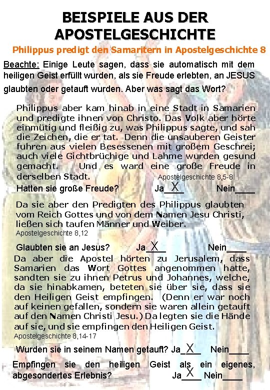 BEISPIELE AUS DER APOSTELGESCHICHTE Philippus predigt den Samaritern in Apostelgeschichte 8 Beachte: Einige Leute