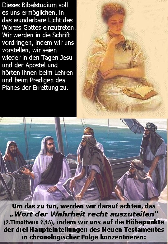 Dieses Bibelstudium soll es uns ermöglichen, in das wunderbare Licht des Wortes Gottes einzutreten.