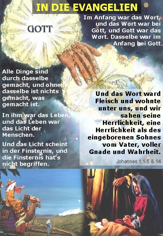 IN DIE EVANGELIEN Im Anfang war das Wort, und das Wort war bei Gott,