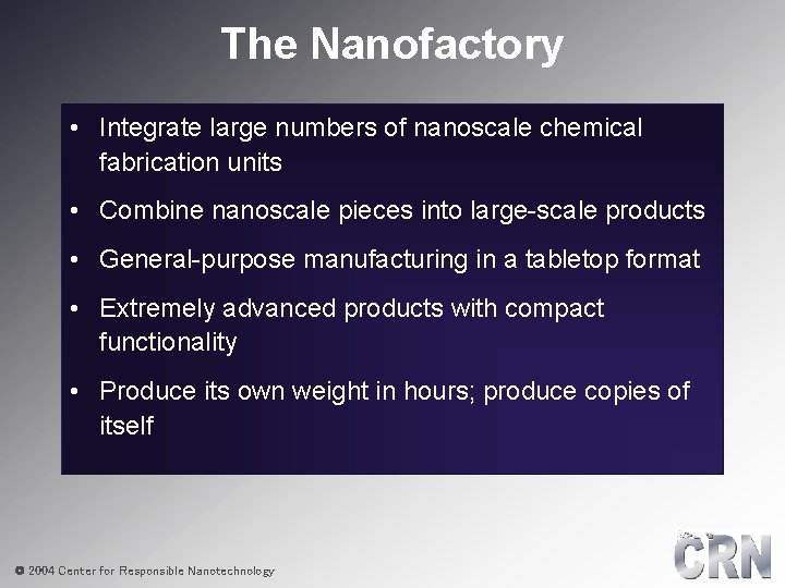 The Nanofactory • Integrate large numbers of nanoscale chemical fabrication units • Combine nanoscale