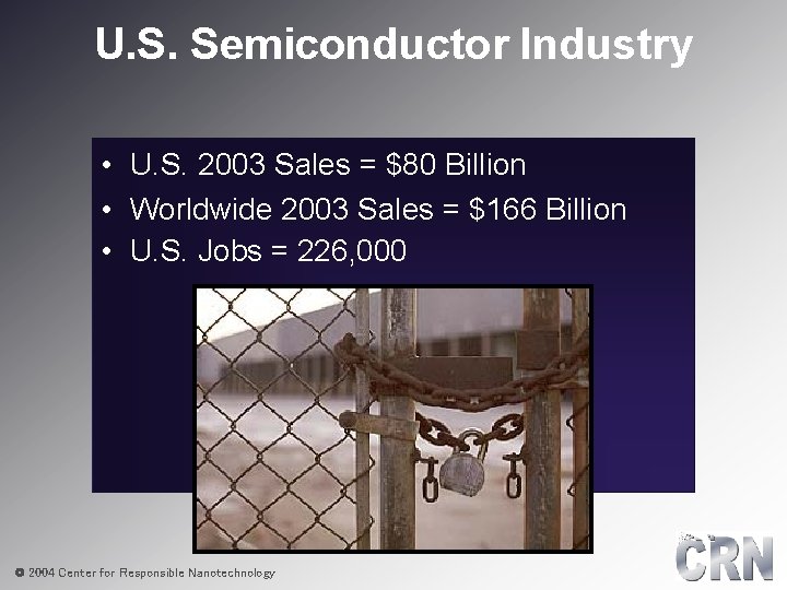 U. S. Semiconductor Industry • U. S. 2003 Sales = $80 Billion • Worldwide