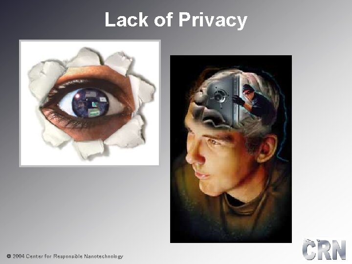 Lack of Privacy © 2004 Center for Responsible Nanotechnology 