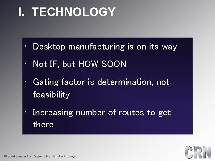 I. TECHNOLOGY • Desktop manufacturing is on its way • Not IF, but HOW