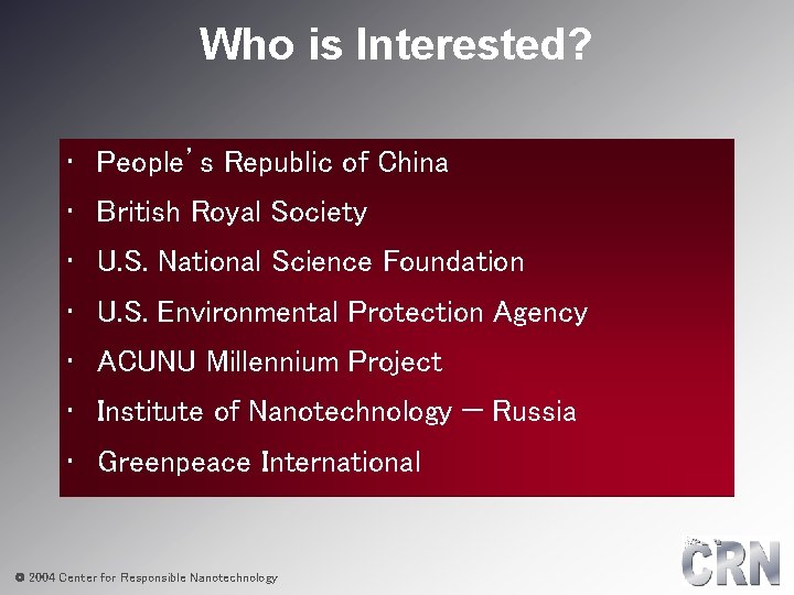 Who is Interested? • People’s Republic of China • British Royal Society • U.
