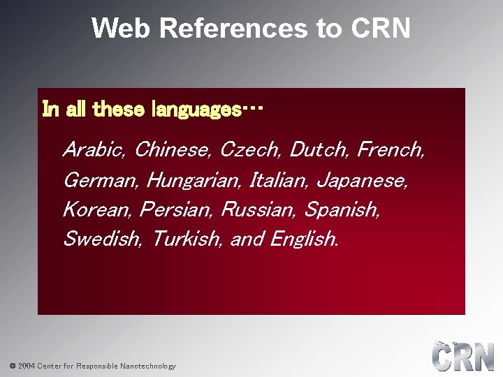 Web References to CRN In all these languages… Arabic, Chinese, Czech, Dutch, French, German,