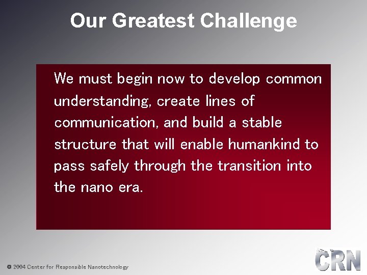 Our Greatest Challenge We must begin now to develop common understanding, create lines of