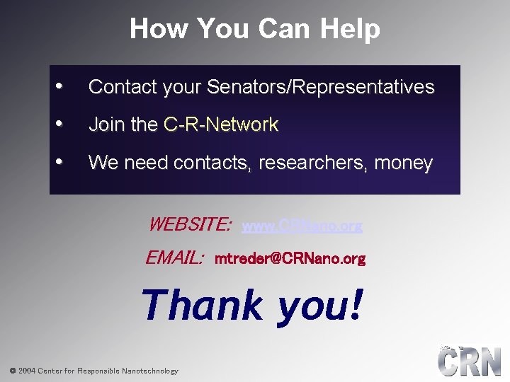 How You Can Help • Contact your Senators/Representatives • Join the C-R-Network • We