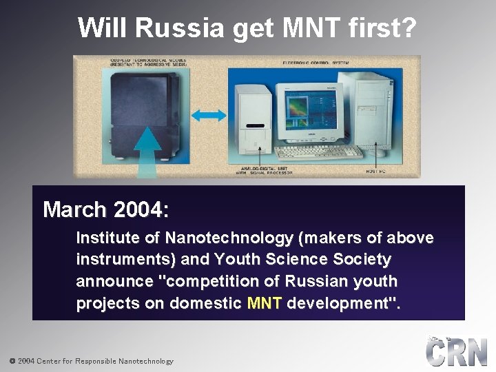Will Russia get MNT first? March 2004: Institute of Nanotechnology (makers of above instruments)