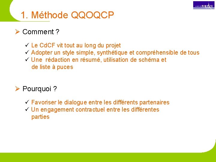 1. Méthode QQOQCP Ø Comment ? ü Le Cd. CF vit tout au long