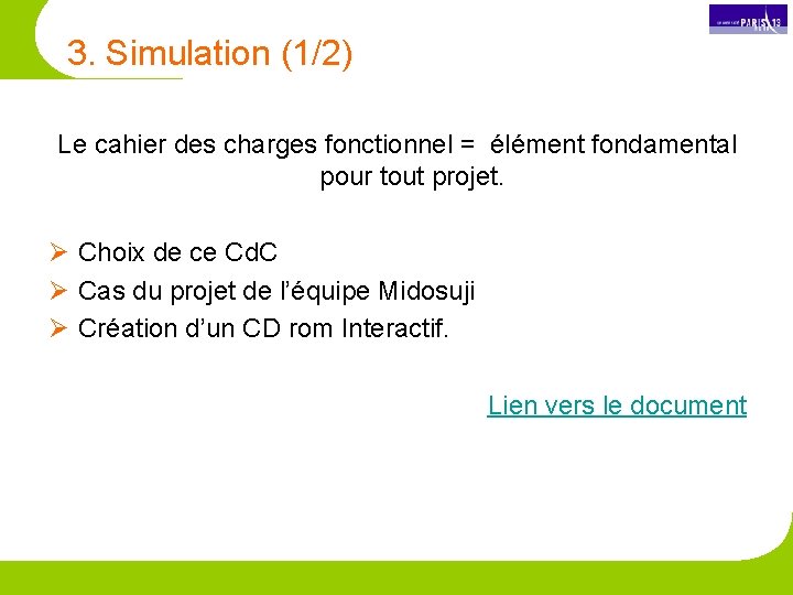 3. Simulation (1/2) Le cahier des charges fonctionnel = élément fondamental pour tout projet.