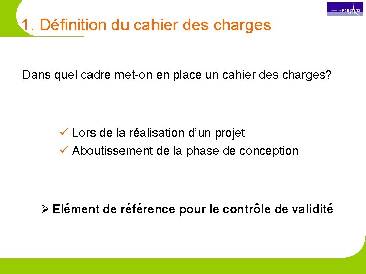 1. Définition du cahier des charges Dans quel cadre met-on en place un cahier