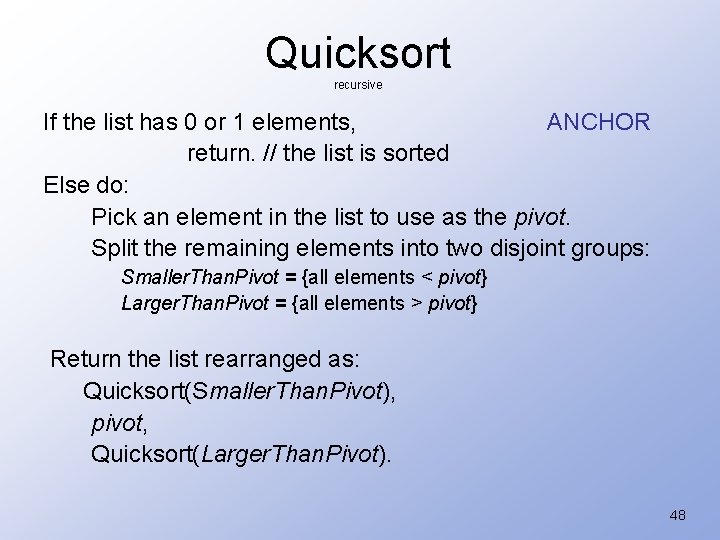 Quicksort recursive If the list has 0 or 1 elements, ANCHOR return. // the