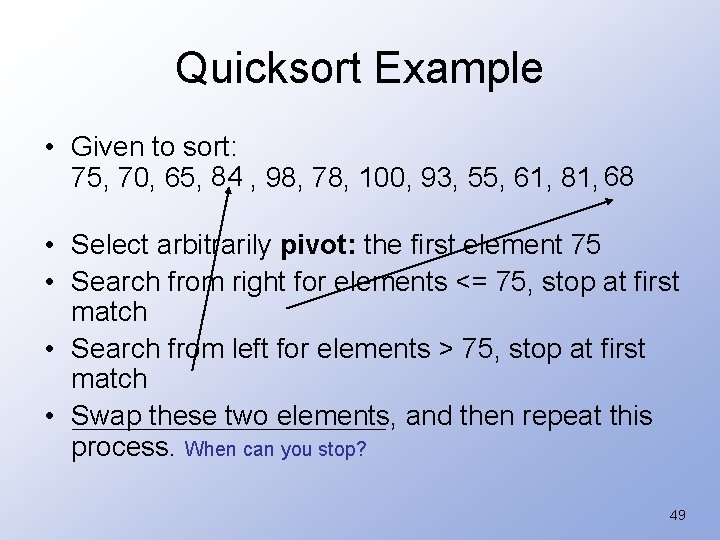 Quicksort Example • Given to sort: 84 68 75, 70, 65, , 98, 78,