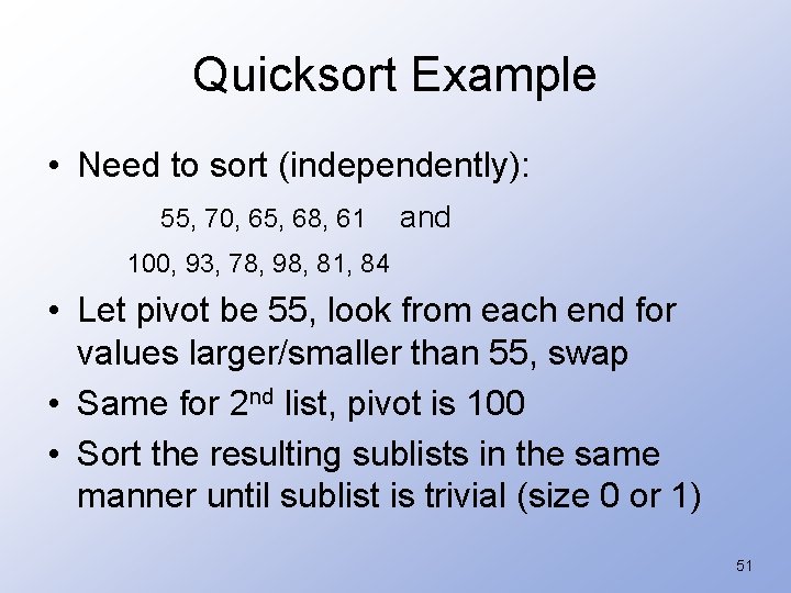 Quicksort Example • Need to sort (independently): 55, 70, 65, 68, 61 and 100,