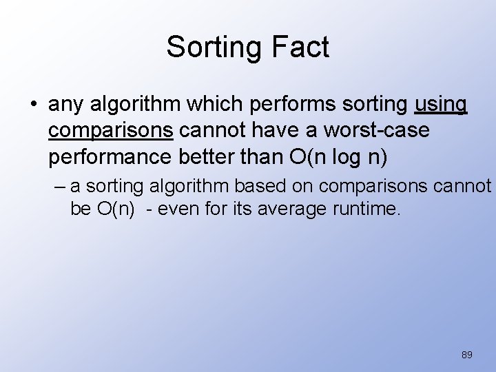 Sorting Fact • any algorithm which performs sorting using comparisons cannot have a worst-case