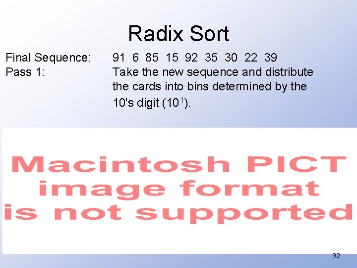 Radix Sort Final Sequence: Pass 1: 91 6 85 15 92 35 30 22