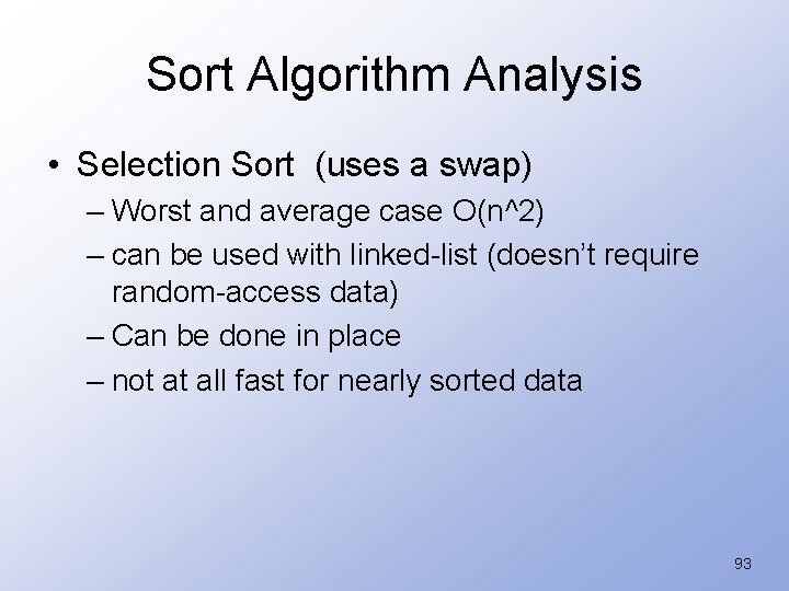 Sort Algorithm Analysis • Selection Sort (uses a swap) – Worst and average case