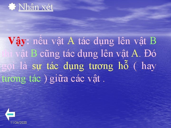  Nhận xét Vậy: nếu vật A tác dụng lên vật B thì vật