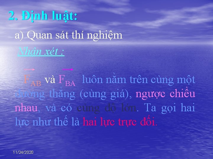 2. Định luật: a) Quan sát thí nghiệm Nhận xét : FAB và FBA