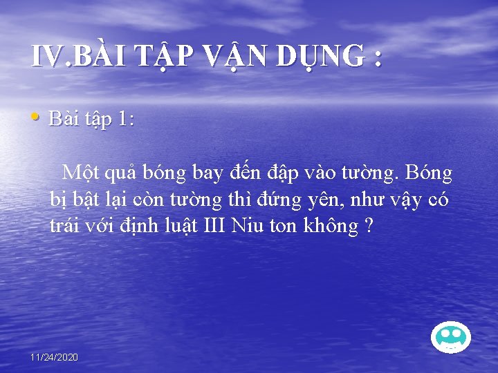 IV. BÀI TẬP VẬN DỤNG : • Bài tập 1: Một quả bóng bay