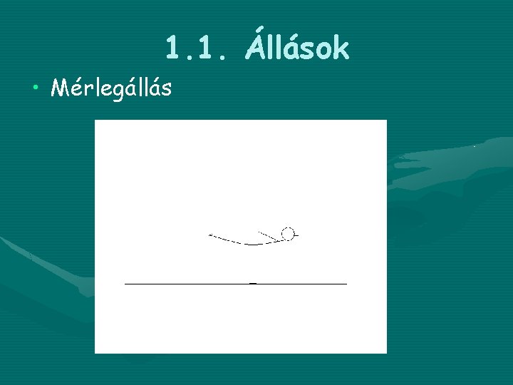 1. 1. Állások • Mérlegállás 