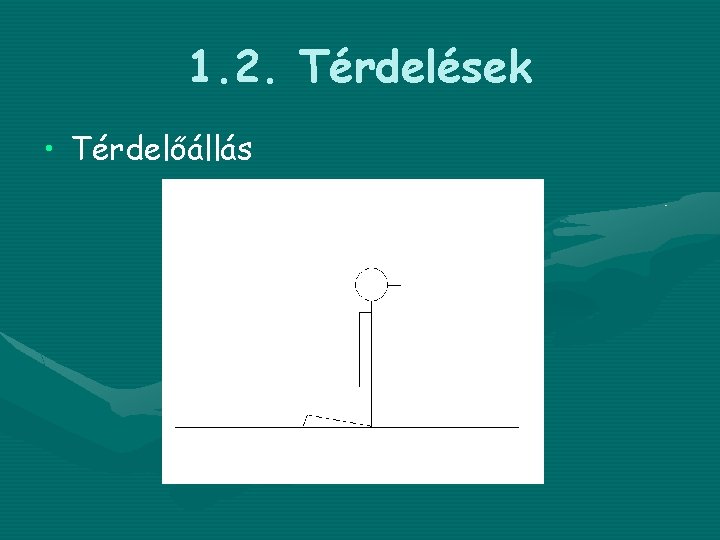 1. 2. Térdelések • Térdelőállás 