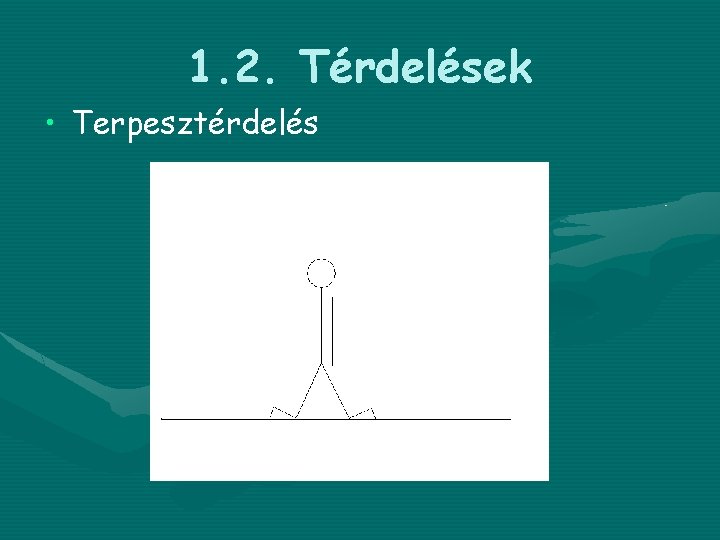 1. 2. Térdelések • Terpesztérdelés 