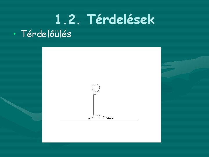 1. 2. Térdelések • Térdelőülés 