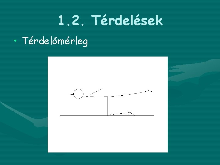 1. 2. Térdelések • Térdelőmérleg 