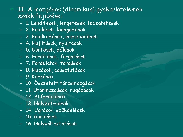  • II. A mozgásos (dinamikus) gyakorlatelemek szakkifejezései – – – – 1. Lendítések,