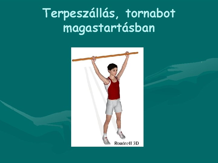 Terpeszállás, tornabot magastartásban 