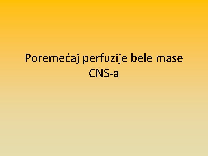 Poremećaj perfuzije bele mase CNS-a 